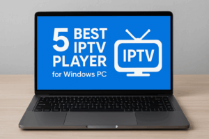Best IPTV Player for Windows